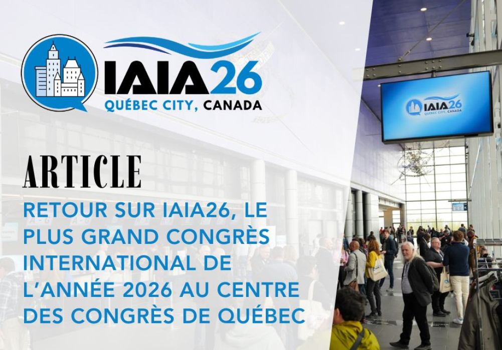 Congr&egrave;s IAIA26 : Bilan du centre des congr&egrave;s de Qu&eacute;bec 